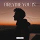 Breathe You In Single