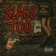 Slags Too feat MythMadeIt Single
