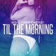 Til the Morning feat Kennyon Brown Fortafy Single