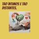 Tão Íntimos e Tão Distantes Single