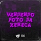 Vendendo Foto da Xereca Single