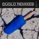 TAPE 4 DUGLO Remixes DUGLO Remix Single