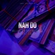 Nah Do feat Cals Instrumental Single
