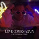 Love Comes Again Single