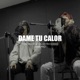 Dame Tu Calor Single