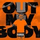 Out My Body Single