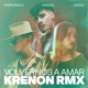 Volvernos a Amar KRENON RMX feat Lia Kali Nanpa Básico Single
