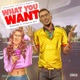 What You Want Single feat Chukason Don Single