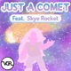 Just a Comet feat Skye Rocket Single