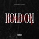 HOLD ON CMON Single