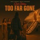 Too Far Gone Single