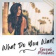 What Do You Want Single