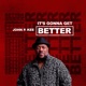 It s Gonna Get Better feat Zacardi Cortez Tredell Kee Mark J Phil Lassiter Clyde Cumberlander Single