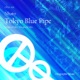 Tokyo Blue Pipe Single