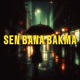sen bana bakma EP