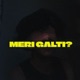 Meri Galti Single