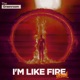 I m Like Fire Single