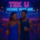 Tek U Home Wid Me Single