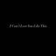 I Can t Love You Like This Single