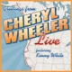 Greetings from Cheryl Wheeler Live feat Kenny White