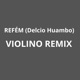 Refém feat DELCIO HUAMBO Violino remix Single