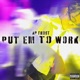 Put Em To Work feat Jay Two Single