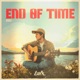 End of Time Single