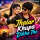 Jhalar Khupa Dikha The Single