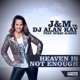 Heaven Is Not Enough Remixes J M vs DJ Alan Kay feat Susan Albers EP