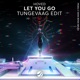 Let You Go Tungevaag Edit Single