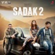 Sadak 2 Original Motion Picture Soundtrack