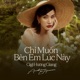 Chỉ Muốn Bên Em Lúc Này Live Single