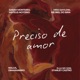 Preciso de Amor feat Sarah Monteiro Mateus Notório Mc biel do bira Nalua DIMARANHÃO Stanley Castro ELLA NO SOM Single
