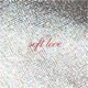 soft love Single