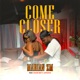 Come Closer feat Jaysachi zm Sugar Boy Single