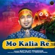 Mo Kalia Re Single