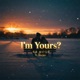 I m Yours feat Harjas Single