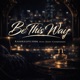 Be This Way feat Yoey Composes Single
