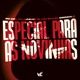Especial para as Novinha Single