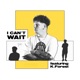 I Can t Wait feat K Forest Single