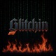 Glitchin Single