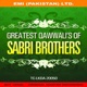 Greatest Qawwali s Of Sabri Brothers