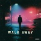 Walk Away Single