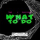What to Do feat Shayo Davids Single