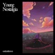 Young Nostalgia