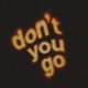 DON T YOU GO Single