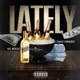 Lately feat Camo Dinero Single
