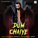 Dum Chaiye Single