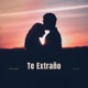 Te extraño Single