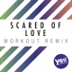 Scared of Love Workout Remix Single